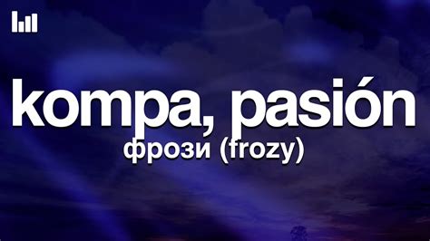 фрози Frozy Kompa Pasión Lyrics Youtube