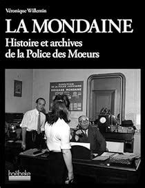 La Mondaine Histoire Et Archives De La Police Des Moeurs Babelio