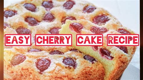 Easy Cherry Cake Recipe Cherries From Mothers Garden Youtube