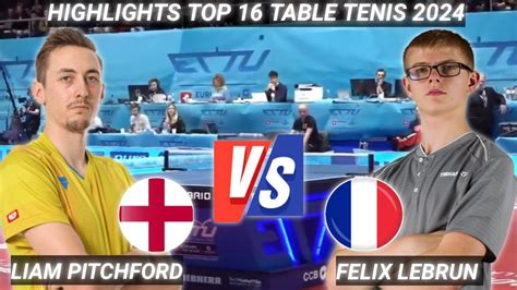 Felix Lebrun Vs Liam Pitchford Top16 R16 Europe 2024 YouTube