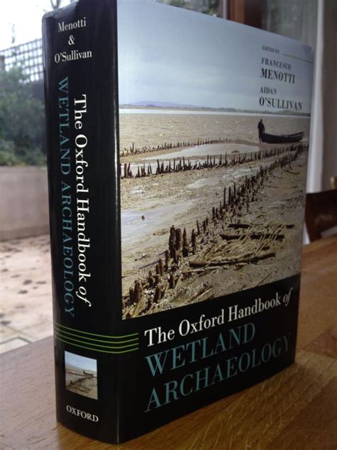 The Oxford Handbook Of WETLAND ARCHAEOLOGY Is Now OUT