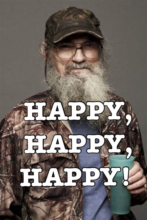 Duck Dynasty Quotes Phil Happy Happy Happy