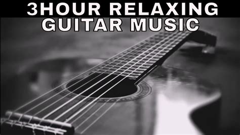 3 Hour Relaxing Guitar Music Youtube