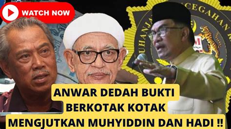 Anwar Akhirnya Dedah Bukti Berkotak Kotakmengejutkan Muhyiddin Hadi