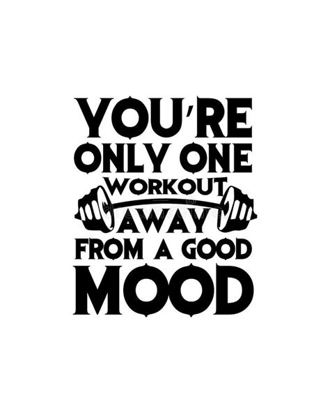 You Re Only One Workout Away From A Good Mood Hand Drawn Typography