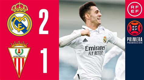 RESUMEN PrimeraFederación Real Madrid Castilla 2 1 Algeciras CF