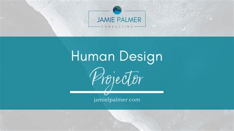 Human Design Projector - The Art of Being A Projector - Jamie Palmer ...