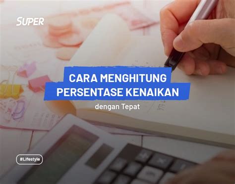 Cara Menghitung Persentase Kenaikan Beserta Contohnya