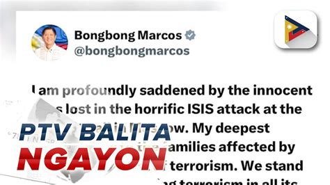 PBBM Nagpaabot Ng Pakikidalamhati Sa Mga Biktima Ng Pag Atake Ng ISIS