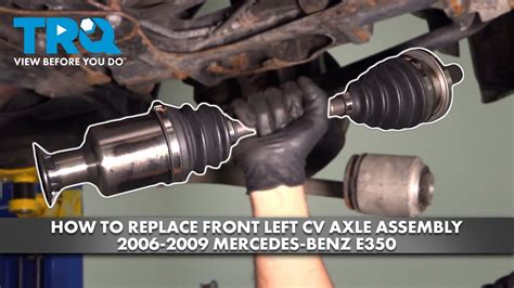 How To Replace Front Left CV Axle Assembly 2006 2009 Mercedes Benz E350