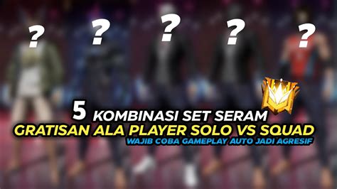 WAJIB COBAIN 5 KOMBINASI SET SEREM TAPI GRATISAN ALA PRO PLAYER SOLO