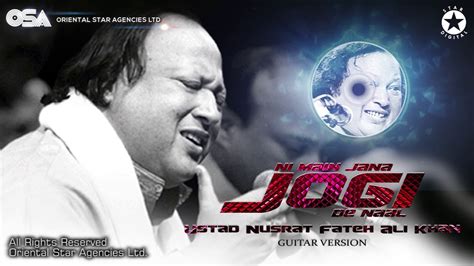 Ni Main Jana Jogi De Naal Ustad Nusrat Fateh Ali Khan Complete