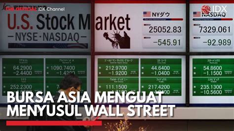 Bursa Asia Menguat Menyusul Wall Street Idx Channel Youtube