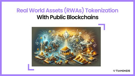 Public Blockchains And Real World Assets RWAs Tokenization Tiamonds