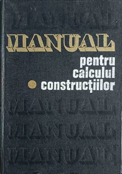 Manual Pentru Calculul Constructiilor Vol Bazele Teoretice De Calcul