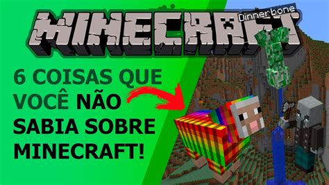 6 Coisas Que VocÊ NÃo Sabia Sobre O Minecraft Youtube