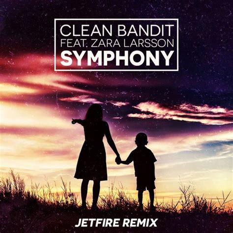 Stream Clean Bandit Symphony Feat Zara Larsson JETFIRE RMX By