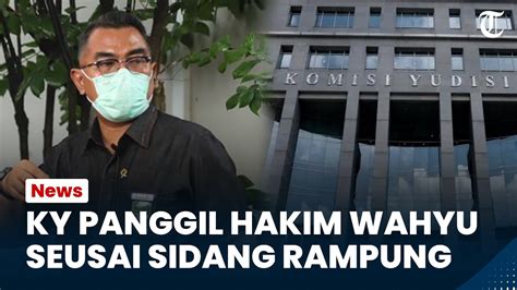 Ky Buka Peluang Untuk Panggil Hakim Wahyu Soal Video Viral Curhat Kasus