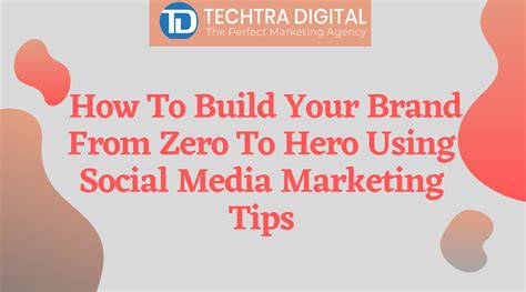 How To Build Your Brand From Zero To Hero Using Social Media Marketing