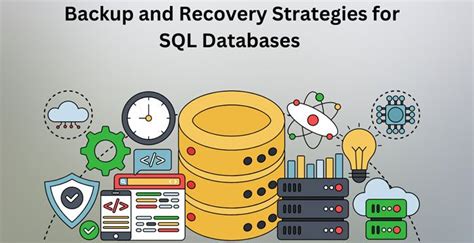 Backup And Recovery Strategies For Sql Databases