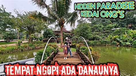 Kedai Ong S Tempat Ngopi Yang Ada Danaunya Hidden Paradise Di Pondok