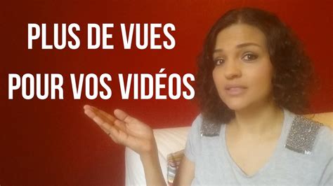 Comment Avoir Plus De Vues Sur Youtube Youtube