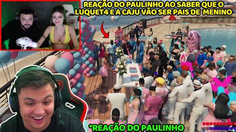 Rea O Do Paulinho Ao Saber Que Luquet Caju V O Ser Pais De Menino