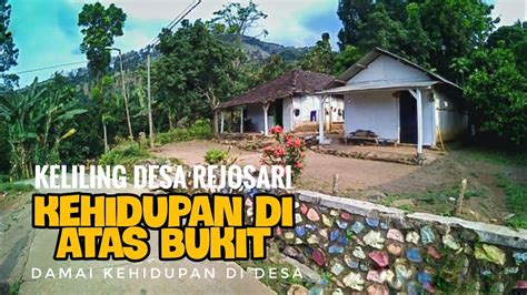 Kehidupan Desa Di Atas Bukit Terasa Damai Dan Asri Desa Rejosari