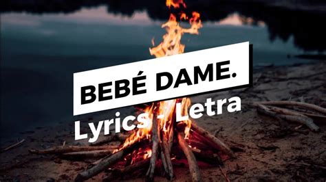 Bebe Dame LETRA Grupo Frontera Ft Fuerza Rigida YouTube