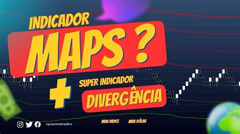 INDICADOR MAPS ESTRATÉGIA PARA DAY TRADE INDICADOR DE DIVERGÊNCIA