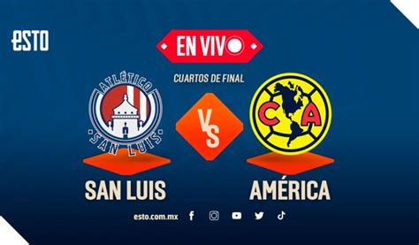 San Luis Vs América Sigue En Vivo Las Acciones De Los Cuartos De Final Esto En Línea