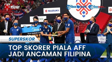 Teerasil Dangda Top Skorer Piala AFF Dari Thailand Jadi Ancaman Timnas