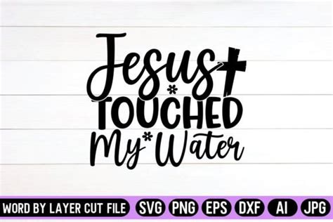 Jesus Touched My Water SVG Design Graphic By SVG Artfibers Creative