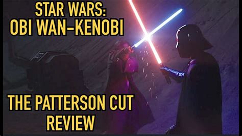 Star Wars Obi Wan Kenobi The Patterson Cut Review Youtube