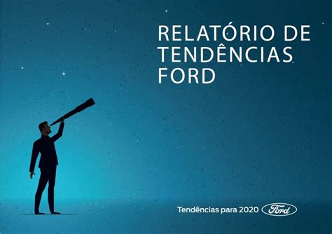 Tendências Da Ford 2020 Traz Relatório Para O Novo Ano Overbr