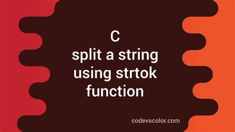 How To Split A String In C Using Strtok Library Function Codevscolor