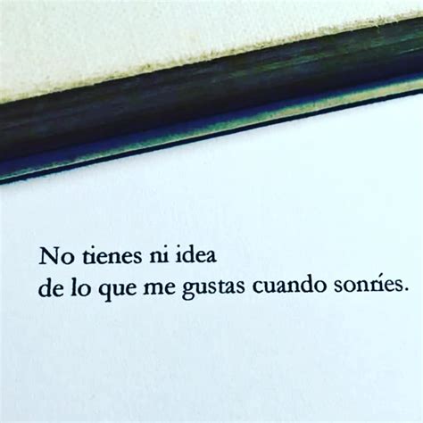 No Tienes Ni Idea De Lo Que Me Gustas Cuando Sonríes Frases