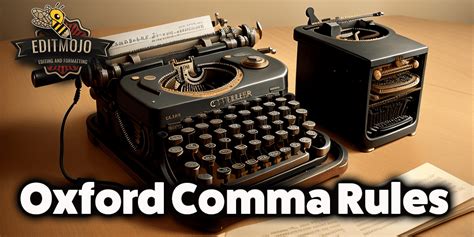 Demystifying Oxford Comma Rules - Editmojo.com