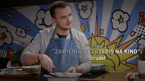 Zawieruchy Przepis Na Kino Grzegorz Zawieruch Przygotuje Strudel Tvn