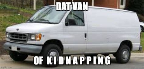 Kidnapping Dat Van Imgflip