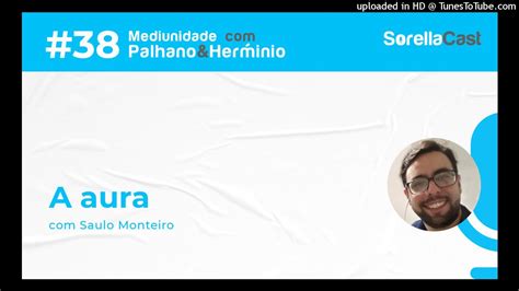 A aura Série Mediunidade Palhano e Hermínio Ep38 YouTube