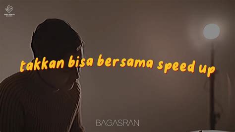 Bagas Ran Takkan Bisa Bersama Sped Up Youtube