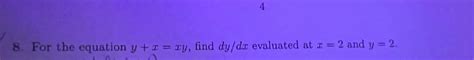 Solved For The Equation Y X Xy ﻿find Dydx ﻿evaluated At X 2