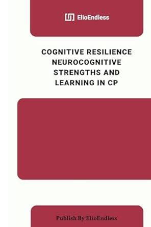 Buy Cognitive Resilience Neurocognitive Strengths And Learning In Cp