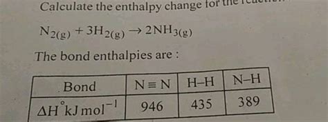 The Bond Energies Of N≡ N H H And N H Bonds Are 945 436 And 391