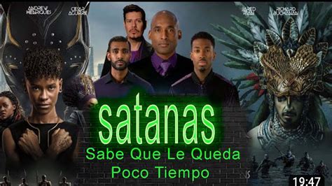 Satanas Sabe Que Le Queda Poco Tiempo DOCUMENTAL YouTube