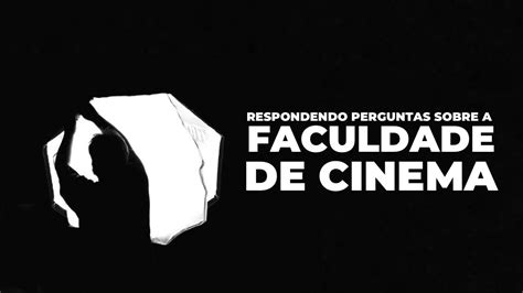 COMO É A FACULDADE DE CINEMA E AUDIOVISUAL Respondendo todas