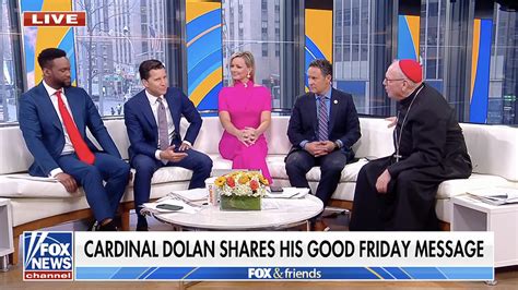 Cardinal Dolan Gives Good Friday Message On Fox And Friends God Has