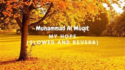 My Hope Allah Nasheed By Muhammad Al Muqit Slowed Reverb YouTube