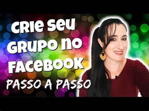 Como Criar Um Grupo No Facebook Passo A Passo Patricia Angelo Youtube